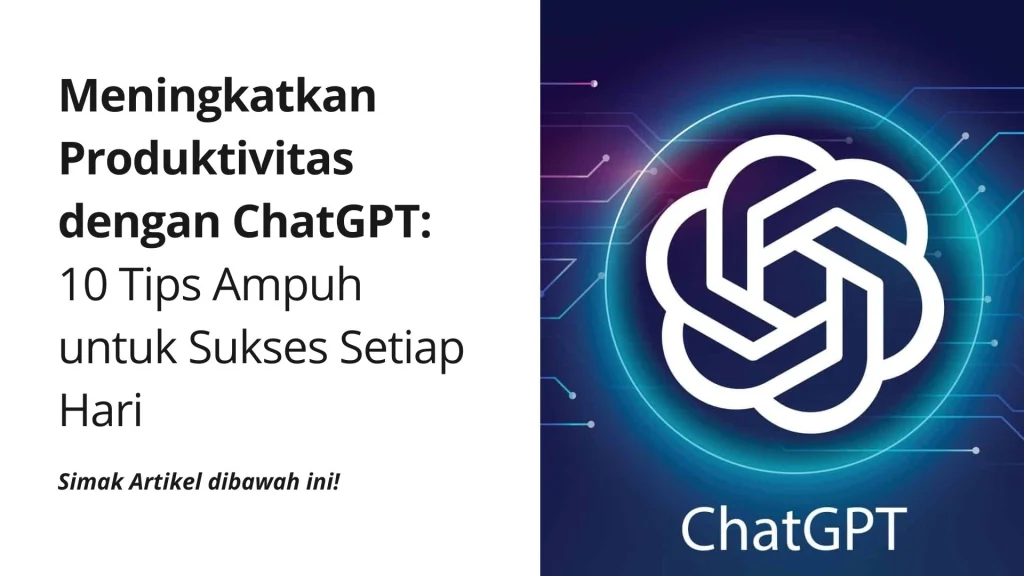 Meningkatkan Produktivitas dengan ChatGPT: 10 Tips Ampuh untuk Sukses Setiap Hari Solusi Online