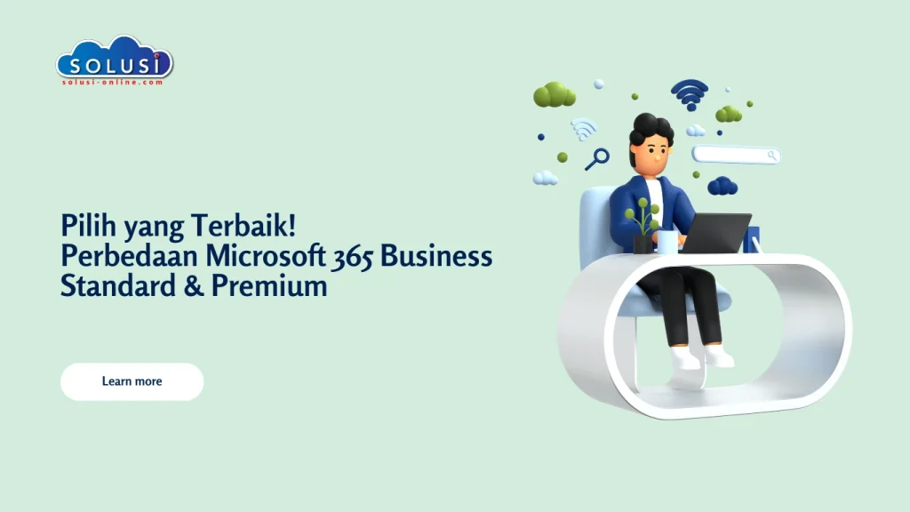 Solusi Online - Pilih yang Terbaik! Perbedaan Microsoft 365 Business Standard & Premium